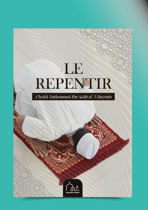 Le repentir de Cheikh Muhammad Ibn Salih al 'uthaymine