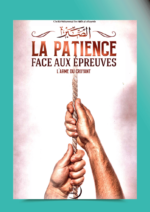 La patience face aux épreuves – L’arme du croyant